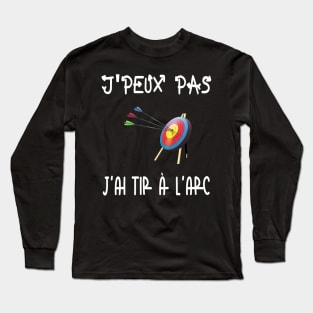 J'peux pas j'ai tir à l'arc Long Sleeve T-Shirt